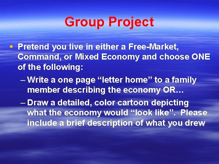Group Project § Pretend you live in either a Free-Market, Command, or Mixed Economy