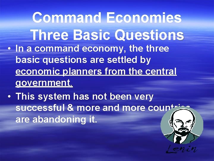 Command Economies Three Basic Questions • In a command economy, the three basic questions