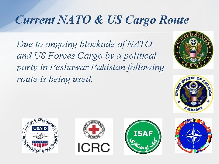 Current NATO & US Cargo Route Due to ongoing blockade of NATO and US