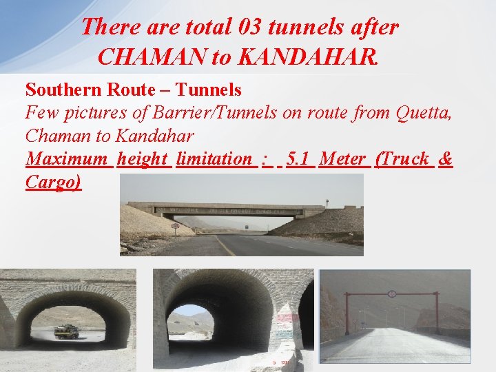 There are total 03 tunnels after CHAMAN to KANDAHAR. Southern Route – Tunnels Few