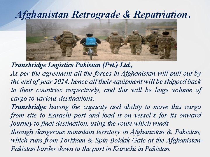 Afghanistan Retrograde & Repatriation. Transbridge Logistics Pakistan (Pvt. ) Ltd. , As per the
