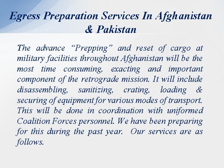 Egress Preparation Services In Afghanistan & Pakistan The advance “Prepping” and reset of cargo