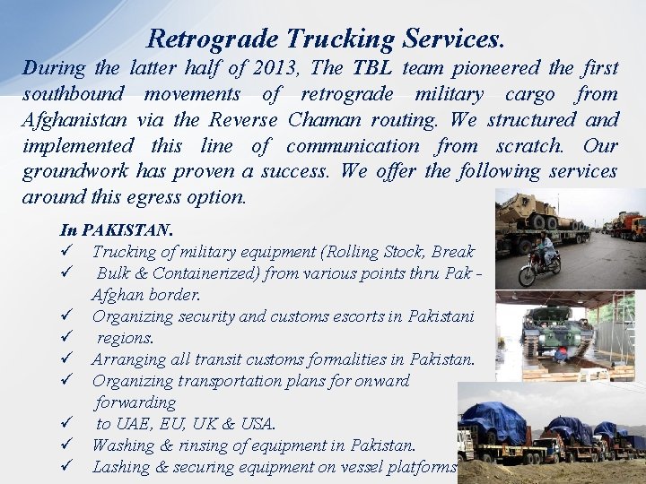 Retrograde Trucking Services. During the latter half of 2013, The TBL team pioneered the
