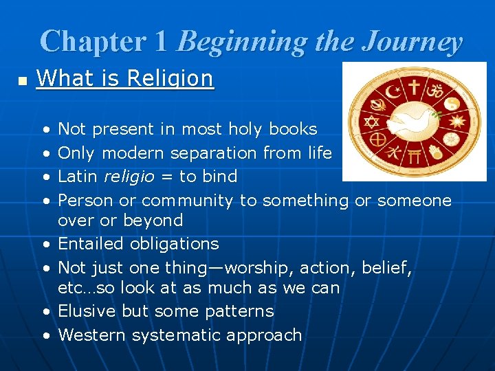 Chapter 1 Beginning the Journey n What is Religion • • Not present in