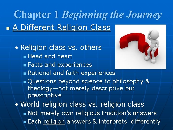 Chapter 1 Beginning the Journey n A Different Religion Class • Religion class vs.