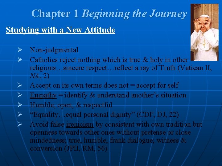 Chapter 1 Beginning the Journey Studying with a New Attitude Ø Non-judgmental Ø Catholics