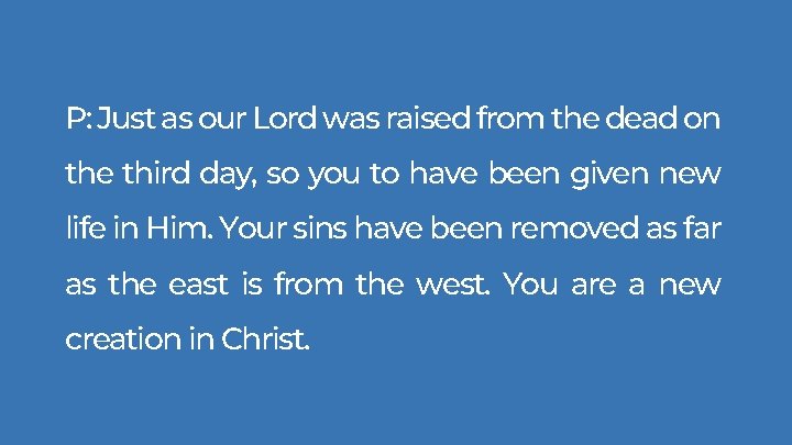 P: Just as our Lord was raised from the dead on the third day, P: Just as our Lord was raised from the dead on the third day,