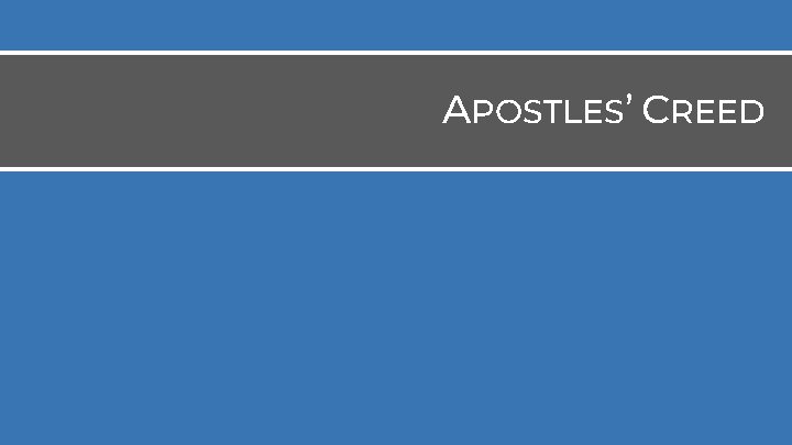 APOSTLES’ CREED APOSTLES’ CREED