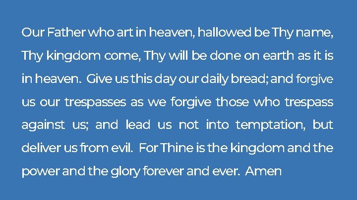 Our Father who art in heaven, hallowed be Thy name, Thy kingdom come, Thy Our Father who art in heaven, hallowed be Thy name, Thy kingdom come, Thy