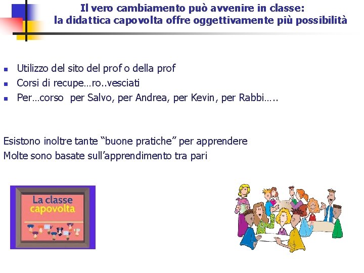 Il vero cambiamento può avvenire in classe: la didattica capovolta offre oggettivamente più possibilità