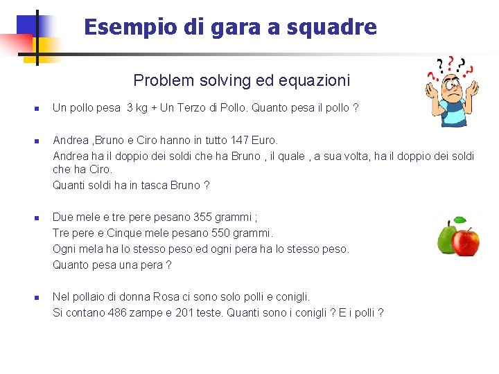 Esempio di gara a squadre Problem solving ed equazioni n n Un pollo pesa