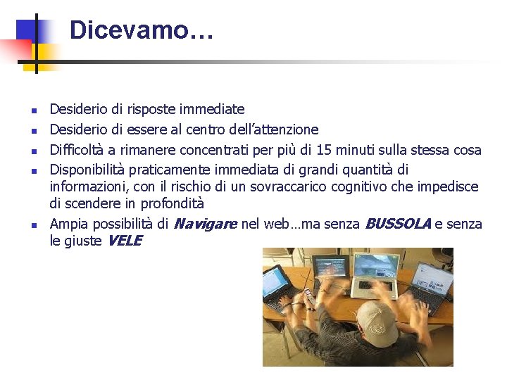 Dicevamo… n n n Desiderio di risposte immediate Desiderio di essere al centro dell’attenzione