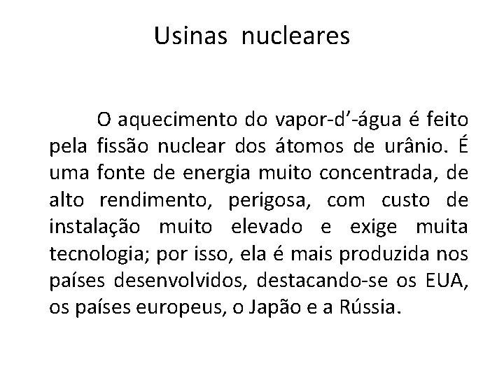 Usinas nucleares O aquecimento do vapor-d’-água é feito pela fissão nuclear dos átomos de