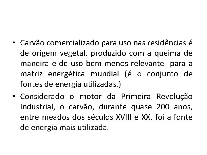  • Carvão comercializado para uso nas residências é de origem vegetal, produzido com