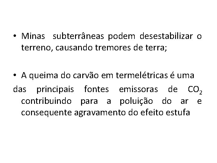  • Minas subterrâneas podem desestabilizar o terreno, causando tremores de terra; • A