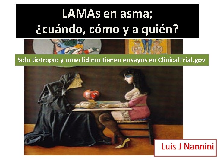 LAMAs en asma; ¿cuándo, cómo y a quién? Solo tiotropio y umeclidinio tienen ensayos LAMAs en asma; ¿cuándo, cómo y a quién? Solo tiotropio y umeclidinio tienen ensayos