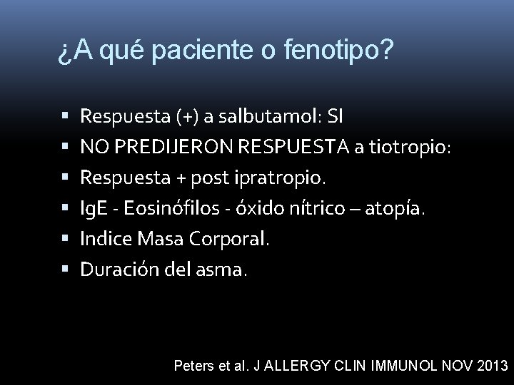¿A qué paciente o fenotipo? Respuesta (+) a salbutamol: SI NO PREDIJERON RESPUESTA a ¿A qué paciente o fenotipo? Respuesta (+) a salbutamol: SI NO PREDIJERON RESPUESTA a
