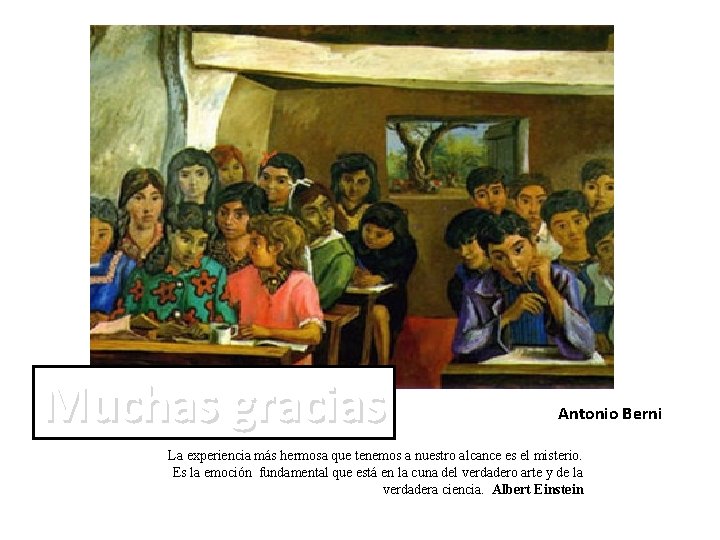 Muchas gracias Antonio Berni La experiencia más hermosa que tenemos a nuestro alcance es Muchas gracias Antonio Berni La experiencia más hermosa que tenemos a nuestro alcance es
