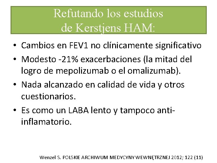 Refutando los estudios de Kerstjens HAM: • Cambios en FEV 1 no clínicamente significativo Refutando los estudios de Kerstjens HAM: • Cambios en FEV 1 no clínicamente significativo