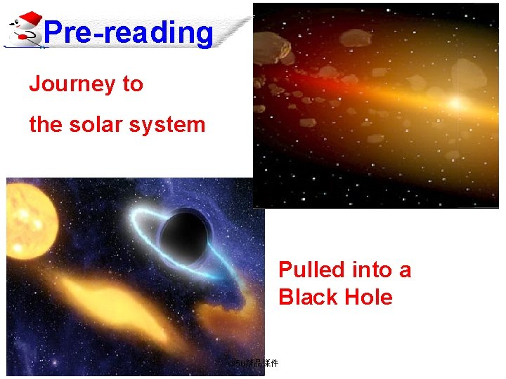 Pre-reading Journey to the solar system Pulled into a Black Hole ks 5 u精品课件