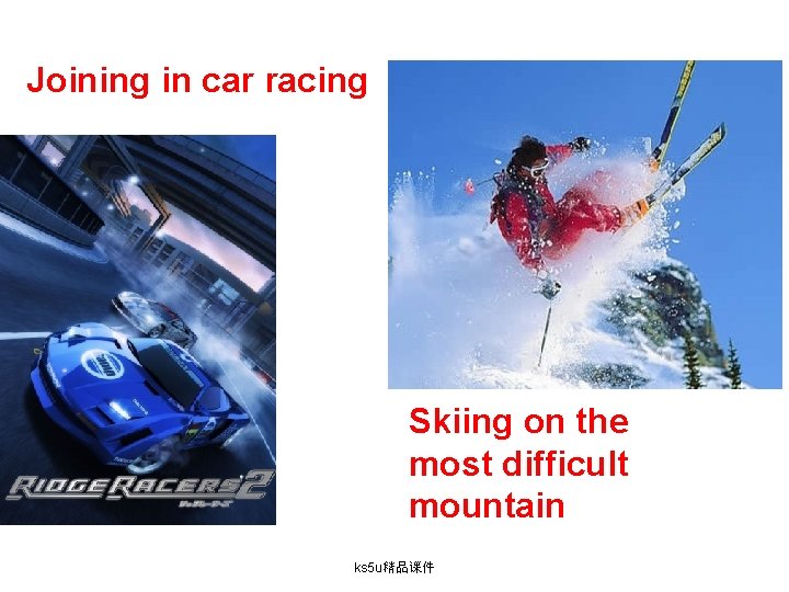 Joining in car racing Skiing on the most difficult mountain ks 5 u精品课件 