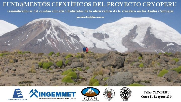 FUNDAMENTOS CIENTÍFICOS DEL PROYECTO CRYOPERU Geoindicadores del cambio climático deducidos de la observación de