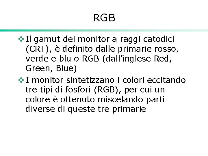 RGB v Il gamut dei monitor a raggi catodici (CRT), è definito dalle primarie