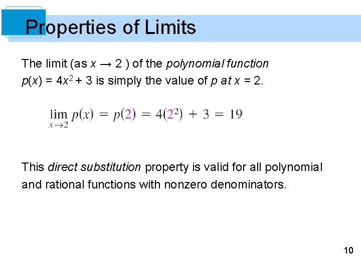 Properties of Limits The limit (as x → 2 ) of the polynomial function Properties of Limits The limit (as x → 2 ) of the polynomial function