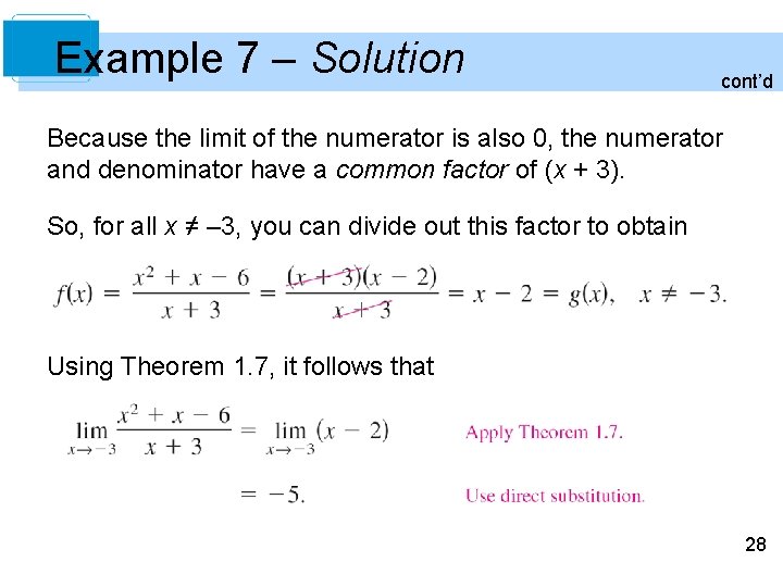 Example 7 – Solution cont’d Because the limit of the numerator is also 0, Example 7 – Solution cont’d Because the limit of the numerator is also 0,