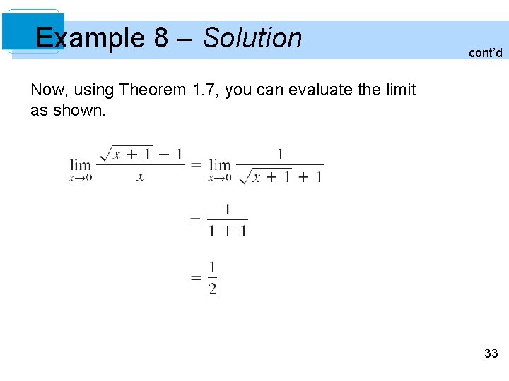Example 8 – Solution cont’d Now, using Theorem 1. 7, you can evaluate the Example 8 – Solution cont’d Now, using Theorem 1. 7, you can evaluate the