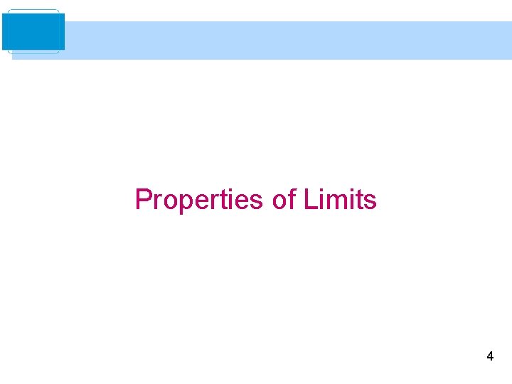 Properties of Limits 4 Properties of Limits 4