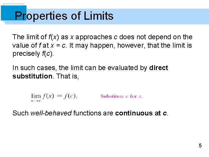 Properties of Limits The limit of f (x) as x approaches c does not Properties of Limits The limit of f (x) as x approaches c does not
