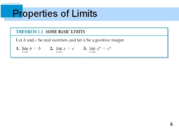 Properties of Limits 6 Properties of Limits 6