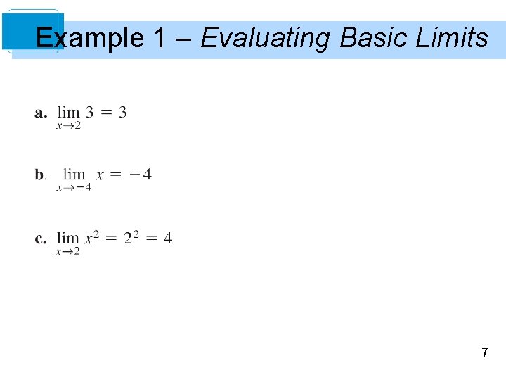 Example 1 – Evaluating Basic Limits 7 Example 1 – Evaluating Basic Limits 7