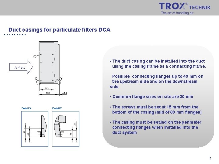 Duct casings for particulate filters DCA Airflow • The duct casing can be installed