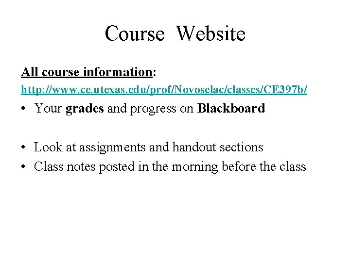 Course Website All course information: http: //www. ce. utexas. edu/prof/Novoselac/classes/CE 397 b/ • Your