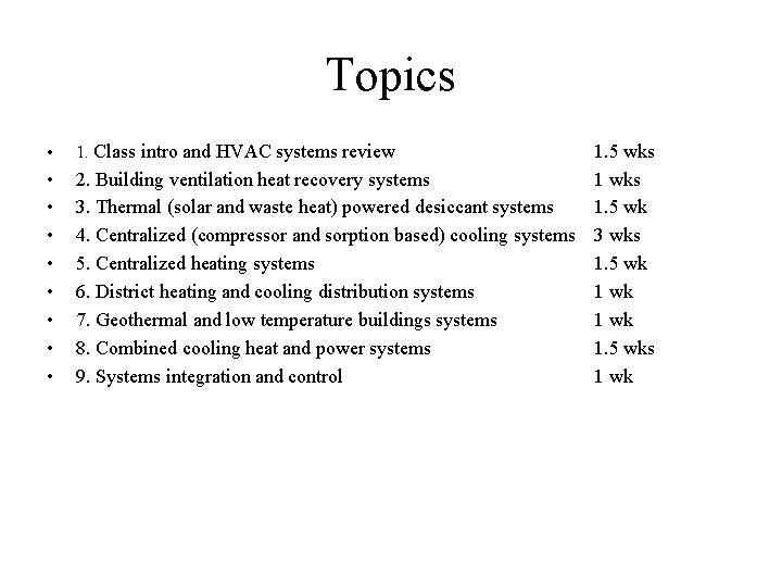 Topics • • • 1. Class intro and HVAC systems review 1. 5 wks