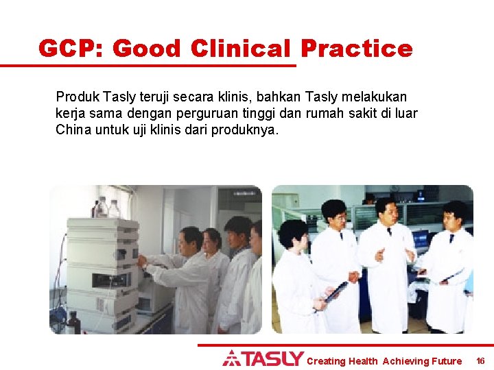 GCP: Good Clinical Practice Produk Tasly teruji secara klinis, bahkan Tasly melakukan kerja sama