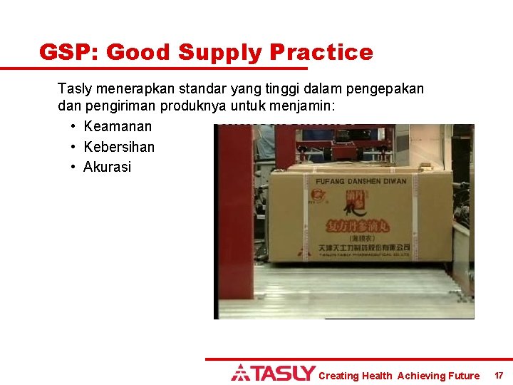 GSP: Good Supply Practice Tasly menerapkan standar yang tinggi dalam pengepakan dan pengiriman produknya