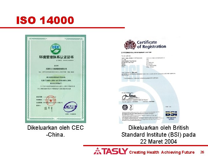 ISO 14000 Dikeluarkan oleh CEC -China. Dikeluarkan oleh British Standard Institute (BSI) pada 22