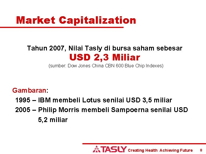 Market Capitalization Tahun 2007, Nilai Tasly di bursa saham sebesar USD 2, 3 Miliar