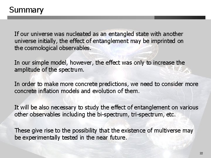 Summary If our universe was nucleated as an entangled state with another universe initially,