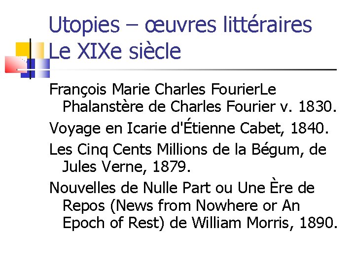 Utopies – œuvres littéraires Le XIXe siècle François Marie Charles Fourier. Le Phalanstère de