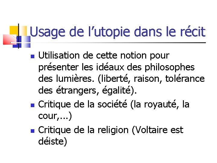 Usage de l’utopie dans le récit Utilisation de cette notion pour présenter les idéaux Usage de l’utopie dans le récit Utilisation de cette notion pour présenter les idéaux