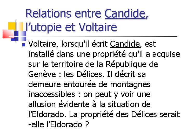 Relations entre Candide, l’utopie et Voltaire, lorsqu'il écrit Candide, est installé dans une propriété