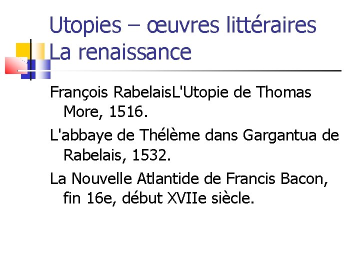 Utopies – œuvres littéraires La renaissance François Rabelais. L'Utopie de Thomas More, 1516. L'abbaye