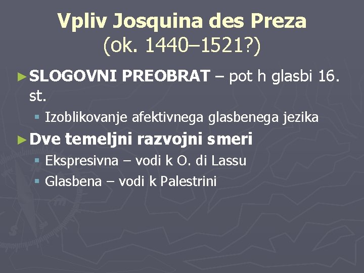 Vpliv Josquina des Preza (ok. 1440– 1521? ) ► SLOGOVNI st. PREOBRAT – pot