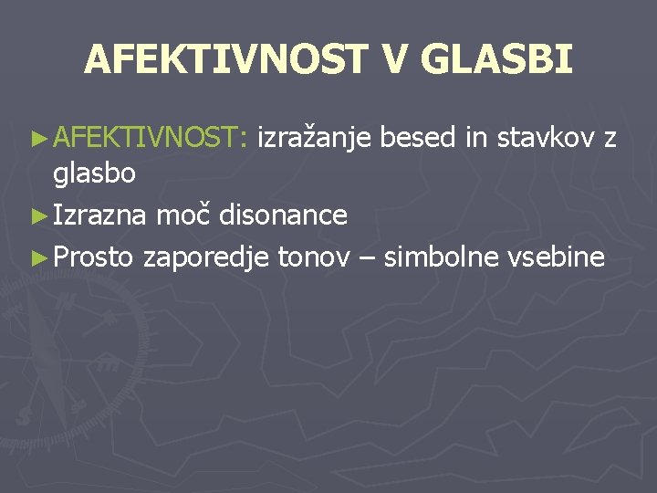 AFEKTIVNOST V GLASBI ► AFEKTIVNOST: izražanje besed in stavkov z glasbo ► Izrazna moč