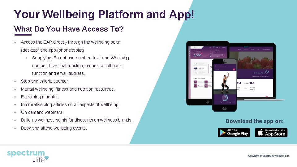 Your Wellbeing Platform and App! What Do You Have Access To? • Access the