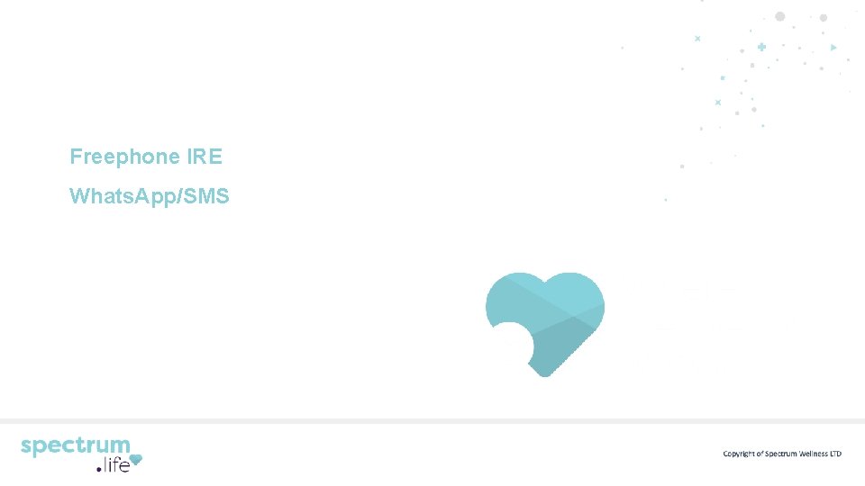 Reach out to your EAP today for advice: Freephone IRE: 1800 814 243 Whats.